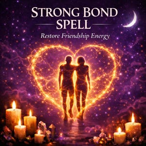 May include: An image with the text "STRONG BOND SPELL" and "Restore Friendship Energy". Two silhouetted figures stand within a glowing heart shape, surrounded by a starry night sky. Lit candles and crystals are in the foreground.