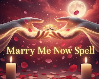 Marry Me Now Spell, Marriage Spell, Obsession Love Spell, Proposal Manifestation, Proposal Magic, Magic Wedding Manifestation