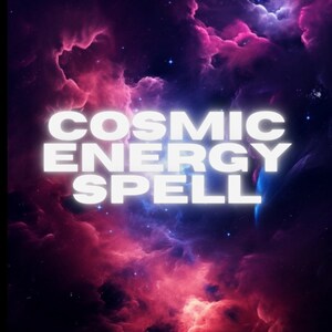 May include: A cosmic energy spell graphic with white text on a background of pink and blue nebula clouds.