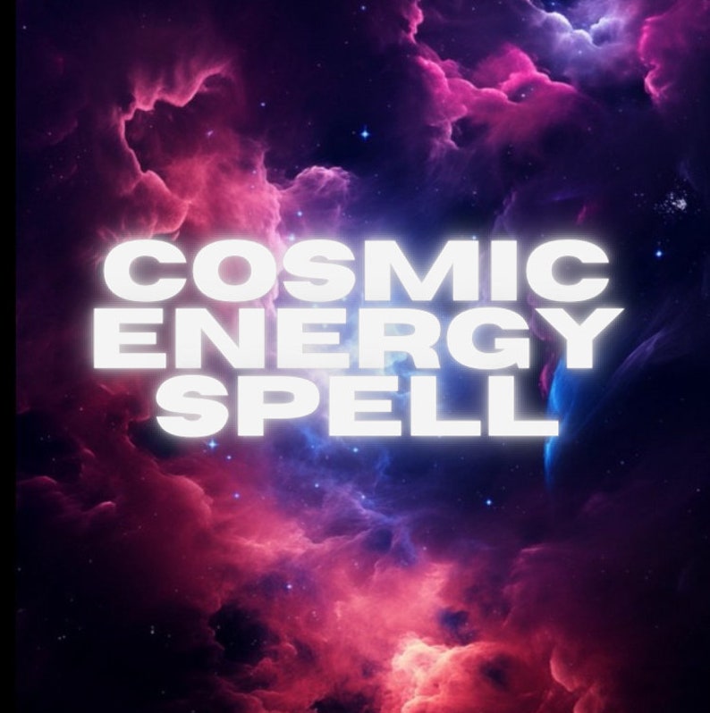 May include: A cosmic energy spell graphic with white text on a background of pink and blue nebula clouds.