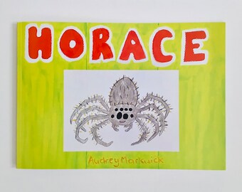 HORACE children’s picture book about an Australian huntsman spider. Fun, positive story with clear, easy to read text/bright illustrations.