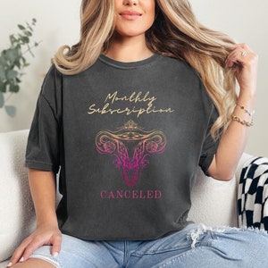 Monthly Subscription Canceled shirt gift for Hysterectomy Recovery Get Well Soon Speedy Recovery Gift Funny Post Hysterectomy cheer up gift