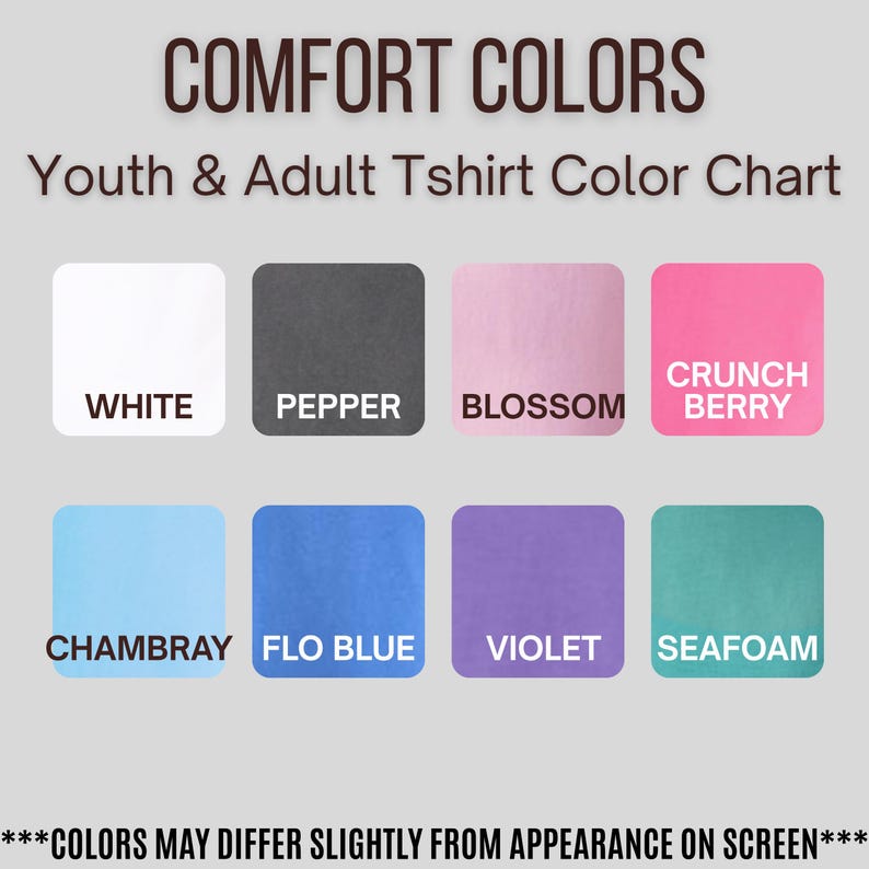 May include: A color chart for Comfort Colors youth and adult t-shirts. The chart displays eight color swatches: white, pepper, blossom, crunch berry, chambray, flo blue, violet, and seafoam. Text at the bottom states, "COLORS MAY DIFFER SLIGHTLY FROM APPEARANCE ON SCREEN."