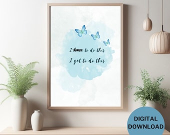 I have to do this vs I get to do this | High Quality Printable Digital Art | Décor | Screensaver | Motivational | INSTANT DOWNLOAD