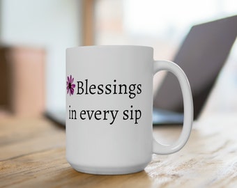 Blessings in every sip - Inspirational Ceramic Mug for a daily pick-me-up! 15oz