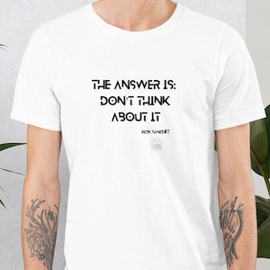 Rick Sanchez - Dont Think about it - Unisex t-shirt