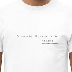 Costanza It&#39;s not a lie if you believe it - Mens Classic Tee