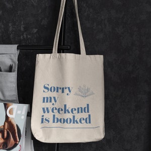 sorry, my weekend is booked tote bag | reading tote bag | book lover gift