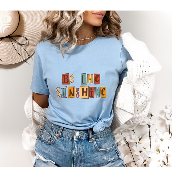 Be The Sunshine Shirt, Be The Sunshine Women, Women&#39;s Shirt, Cute Mom Shirt, Gift for Women, Shirt for Mothers, Sunshine Shirt, Sunshine Tee