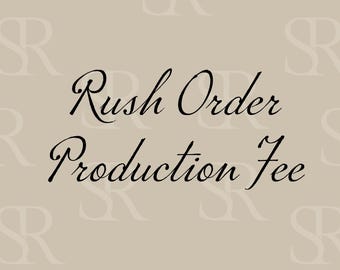 Rush Order Production Fee - ADD ON ONLY