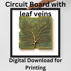 May include: A framed print of a circuit board with a leaf vein pattern. The image is titled "Circuit Board with leaf veins" and says "Digital Download for Printing" at the bottom.