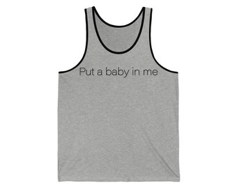 Put a baby in me - Unisex Jersey Tank