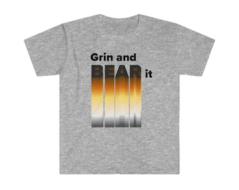Grin and Bear it - Bear Pride - Unisex Softstyle T-Shirt