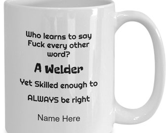 Coffee Mug Funny Ceramic Mug for a Welder