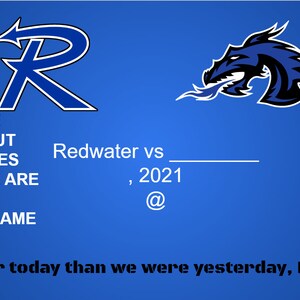 May include: A blue and white graphic of a letter R with an arrow pointing to the right. The text "Let's make sure we put all 4 phases of who we are into a 4 quarter game" is below the letter R. The text "Redwater vs 2021 @" is in the center of the image. A blue and white dragon graphic is on the right side of the image. The text "Battle Attack Mentality Focus" is below the dragon graphic. The text "Be better today than we were yesterday, EVERY DAY" is at the bottom of the image.