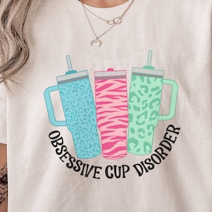 Obsessive Cup Disorder Shirt Stanley Tumbler Shirt OCD Shirt Stanley Dupe Stanley tumbler Ladies Stanley Tshirt