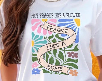 Fragile Like A Bomb Shirt, RBG shirt,Feminist Shirt, Not fragile like a flower fragile like a bomb shirt, girl power shirt