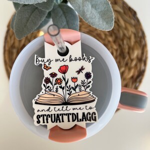 Buy me books lid topper STFUATTDLAGG Stanley Lid Topper 40 oz lid topper Stanley Book Lover Topper Buy me books and tell me to STFUATTDLAGG image 3