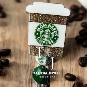 Starbucks Mom Needs Coffee Badge Reel/Coffee/ID badge/Fun Badge Reel