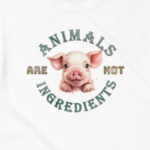 Animals Are Not Ingredients | Pig Shirt | Animal Lover Gifts | Animal Rights | Vegan Shirts | Vegan Gifts | Unisex T-shirt