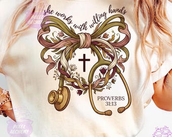 Proverbs 31 Nurse PNG, She Works With Willing Hands Sublimation, Christian Healthcare Worker Shirt Design, Religious Medical Digital File
