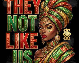 They Not Like Us Black History PNG, Melanin African Black Women Juneteenth 1865 Design, Digital Download, Instant Download