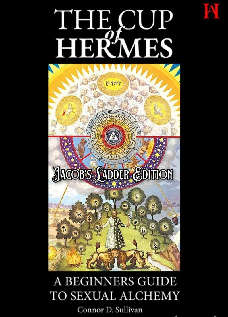 May include: Book cover for "The Cup of Hermes: A Beginners Guide to Sexual Alchemy" by Connor D. Sullivan. The cover features illustrations with text, including "Jacob's Ladder Edition". The artwork includes celestial and alchemical symbols.