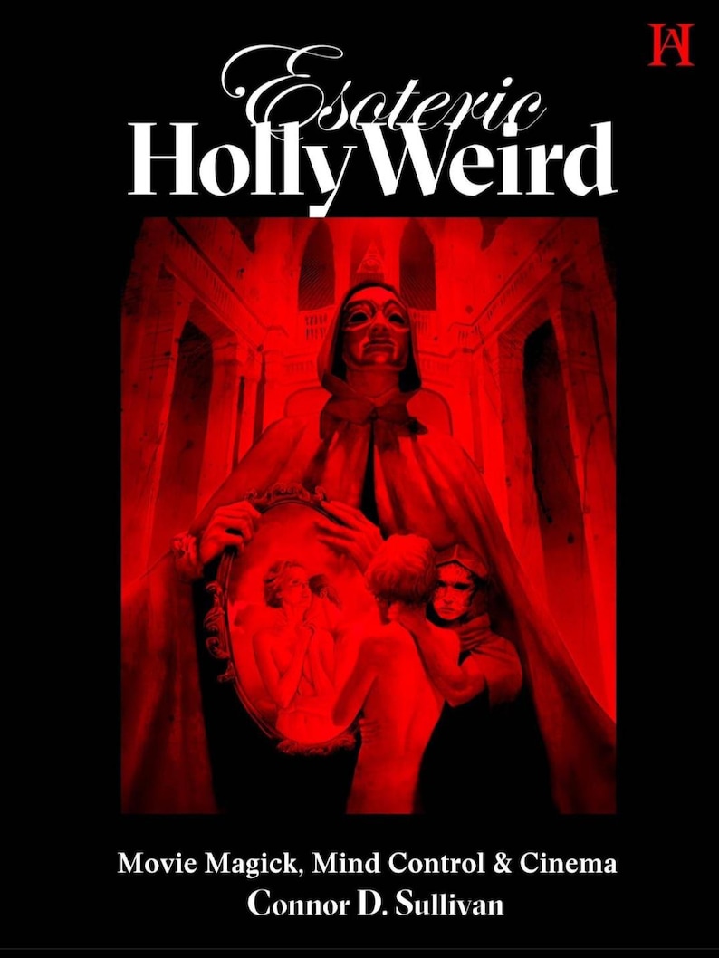 May include: Book cover for "Esoteric Hollyweird" with a red and black color scheme. The image features a figure in a hooded cloak holding a mirror, with text that reads "Movie Magick, Mind Control & Cinema" and the author's name.