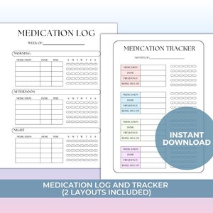 May include: Printable medication log and tracker with two different layouts. The first layout is a weekly log with sections for morning, afternoon, and night. The second layout is a monthly tracker with sections for medication, dose, frequency, and refill due on.