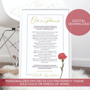 May include: A printable digital download of the Pharmacist's Oath in a gold and white color scheme with a pink carnation. The text includes the words "Personalized Phi Delta Chi Fraternity Theme (Old Gold or Dregs of Wine)".