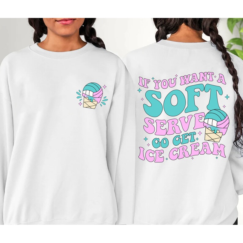 If You A Soft Serve Go Get Ice Cream Sweatshirt cute Etsy UK