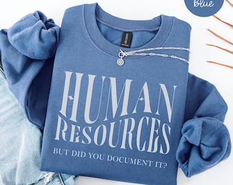 Puede incluir: Sudadera azul índigo con el texto "HUMAN RESOURCES BUT DID YOU DOCUMENT IT?" impreso en blanco.