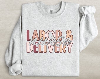 Labor And Delivery Nurse Sweatshirt, Labor And Delivery Nurse Sweater, L&D Nurse Crewneck Gift, Gift For New Labor and Delivery Nurse