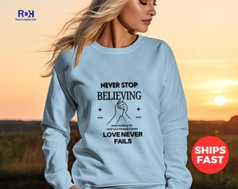 Never Stop Believing Sweatshirt, Faith Apparel, Faith Tee, Winter Shirt, Christmas Gift T-Shirt, Festive Winter Apparel, Sweatshirt, Hoodie