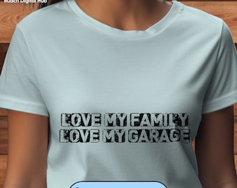 Love My Family Love My Garage Sweatshirt, Gift for Dad
