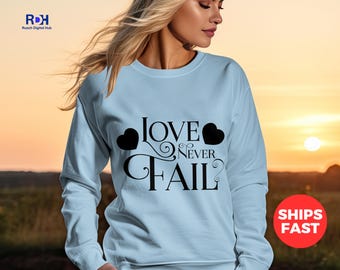 Love Never Fails Tee - Eternal Affection Shirt, Unconditional Love Apparel - T-Shirt, Sweatshirt, Hoodie, Couples Gift Wear, Church Gift,