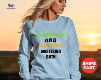 Parenting & Painting Mom Shirt: Dual Mastery Tee, Sweatshirt, Hoodie