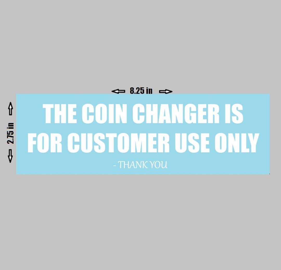 Sticker Coin Quarters Vinyl Sticker - the Coin Changer is for Customers Only - Coinstar ...