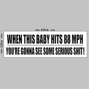 Vinylklistermärke - När den här bebisen når 88 mph kommer du att få se riktigt skit! Bumper Humor