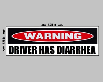 May include: Rectangular sticker with the text "WARNING" in white letters inside a red oval, above the text "DRIVER HAS DIARRHEA" in bold white letters on a black background. The sticker is 8.25 inches wide and 2.75 inches tall.