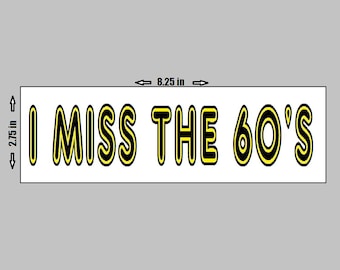 Vinyl Sticker - I Miss The 1960's Music Love Hippie Peace Rock n Roll Freedom Woodstock
