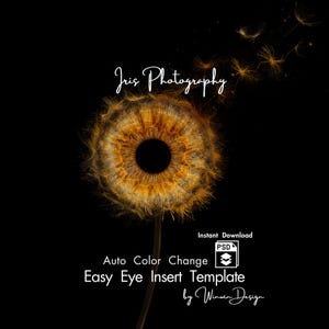 May include: A digital graphic featuring a dandelion seed head transformed into a human iris with golden-brown fibres on a black background. Text includes Iris Photography, Instant Download, Auto Color Change, Easy Eye Insert Template, and Winwin Design.