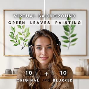 May include: A woman wearing headphones sits in front of two framed prints of green leaves. The text on the prints reads "VIRTUAL BACKGROUND GREEN LEAVES PAINTING". Below the prints, the text reads "10 ORIGINAL JPG 10 BLURRED".
