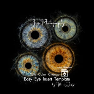 May include: A digital graphic featuring four detailed human irises in blue, green, and brown hues against a black background. Text overlays include Iris Photography, Instant Download, Auto Color Change, Easy Eye Insert Template, and Winwin Design.
