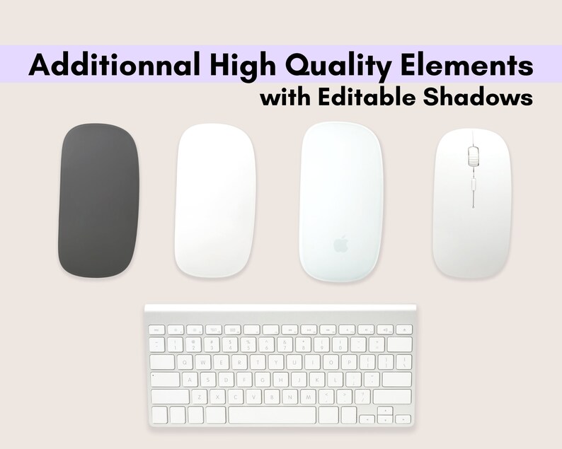 Additionnal High Quality Elements with Editable Shadows, 4 mouses ( apple mouse, normal mouse) and keyboard