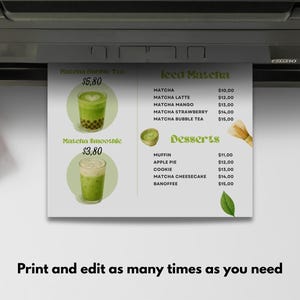 May include: A printed menu featuring matcha drinks and desserts, with prices listed. The menu includes matcha bubble tea, matcha smoothie, matcha latte, and desserts like muffins and apple pie. The text "Print and edit as many times as you need" is at the bottom.