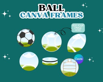 May include: A collection of digital ball-shaped Canva frames on a dark teal background. The text reads BALL CANVA FRAMES. The set includes a soccer ball, baseball, football, tennis ball, hockey puck, and volleyball design, with an ADD YOUR IMAGE HERE label.