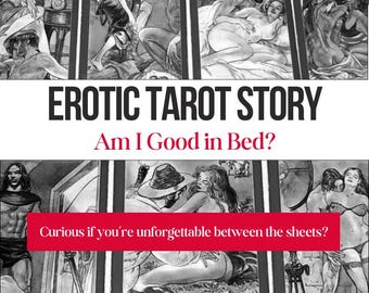 May include: A black and white illustration of an erotic tarot story. The text reads "EROTIC TAROT STORY" and "Am I Good in Bed?" A red banner states "Curious if you're unforgettable between the sheets?"