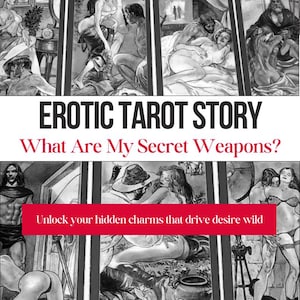 May include: A black and white illustration of an erotic tarot story. The text reads "Erotic Tarot Story" and "What Are My Secret Weapons?" with the phrase "Unlock your hidden charms that drive desire wild" in a red banner.