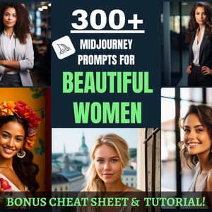 300+ Midjourney Prompts For Beautiful Women | Includes Bonus Tutorial Video + Cheat Sheet | Create Beautiful Stock Images & Art for Free!
